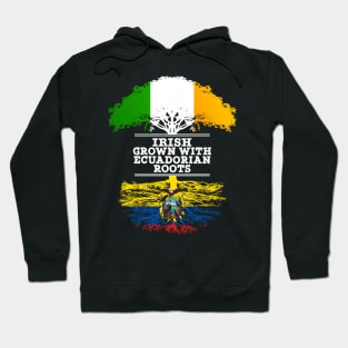 Irish Grown With Ecuadorian Roots - Gift for Ecuadorian With Roots From Ecuador Hoodie